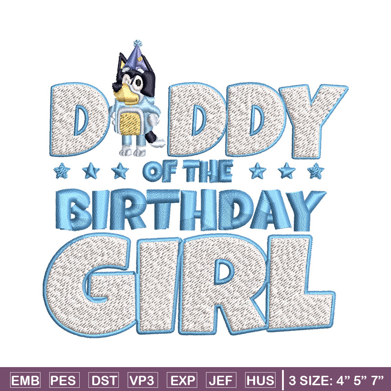 Daddy Of The Birth Day Girl Embroidery, Bluey Cartoon Embroidery, Disney Embroidery, Embroidery File, digital download..jpg