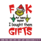 Fuck My Baby Daddy I Bought Them Gifts Embroidery design, Grinch christmas Embroidery, Grinch design, Digital download..jpg