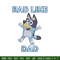 Bluey Rad Like Dad Embroidery design, Bluey Rad Like Dad Embroidery, cartoon design, Embroidery File, Digital download..jpg