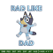 Bluey Rad Like Dad Embroidery design, Bluey Rad Like Dad Embroidery, Embroidery File, cartoon design, Digital download..jpg