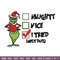 Naughty Nice I Tried Grinch Embroidery design, Grinch Christmas Embroidery, Grinch design, logo shirt, Digital download..jpg