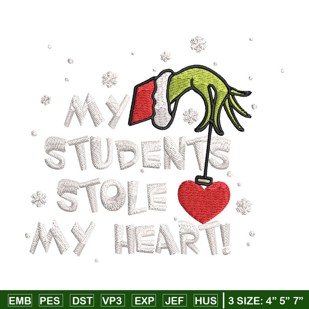 My Students Stole My Heart Embroidery design, Grinch Christmas Embroidery, Grinch design, logo shirt, Digital download..jpg