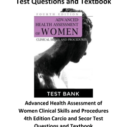 Advanced Health Assessment of Women Clinical Skills and Procedures 4th Edition Carcio and Secor Test Questions and Textb