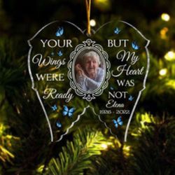 personalized custom acrylic photo ornament: your wings were ready but my heart was not