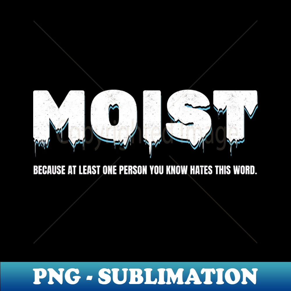Original Moist is a joke - High-Quality PNG Sublimation Down | Inspire ...