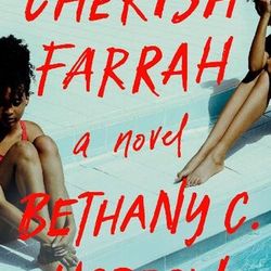 Cherish Farrah: A Novel by Bethany C. Morrow
