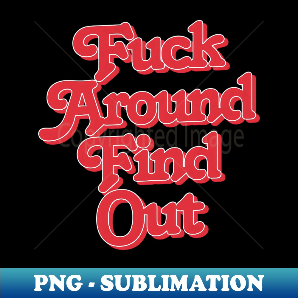 DM-20231029-2551_Fuck Around - Find Out 9653.jpg