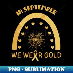 in september we wear gold childhood cancer awareness - aesthetic sublimation digital file - defying the norms