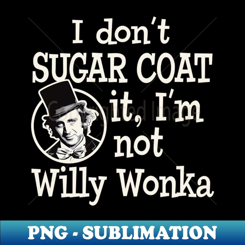 EE-20231029-3356_I Dont Sugar Coat it Im Not Willy Wonka 7530.jpg