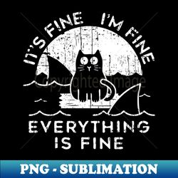 vintage cat its fine im fine everything is fine white - signature sublimation png file - unleash your inner rebellion