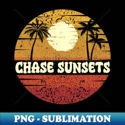 chase sunsets wild at heart - sunset escape - high-resolution png sublimation file - enhance your apparel with stunning detail