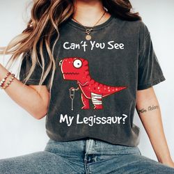 funny saying cant you see my legissaur shirt, broken leg gift, get well soon gift, broken leg tee, broken foot shirt, fu