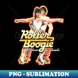 Roller Boogie - PNG Sublimation Digital Download - Unlock Vibrant Sublimation Designs