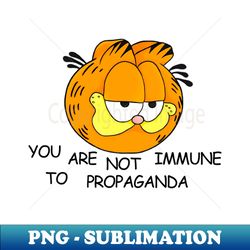 You Are Not Immune To Propaganda - PNG Transparent Sublimation File - Add a Festive Touch to Every Day