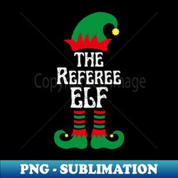 Referee Elf Family Christmas Elf Costume - Special Edition Sublimation PNG File - Transform Your Sublimation Creations