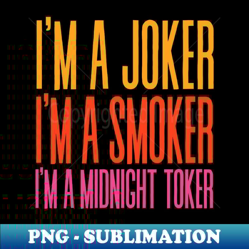 YQ-20231029-3527_Im a Joker - Im a Smoker - Im a Midnight Toker 6274.jpg
