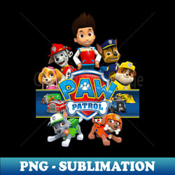 paw patrol full team - unique sublimation png download - unleash your inner rebellion