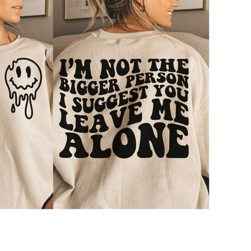 MR-301020238427-im-not-the-bigger-person-i-suggest-you-leave-me-alone-svg-image-1.jpg