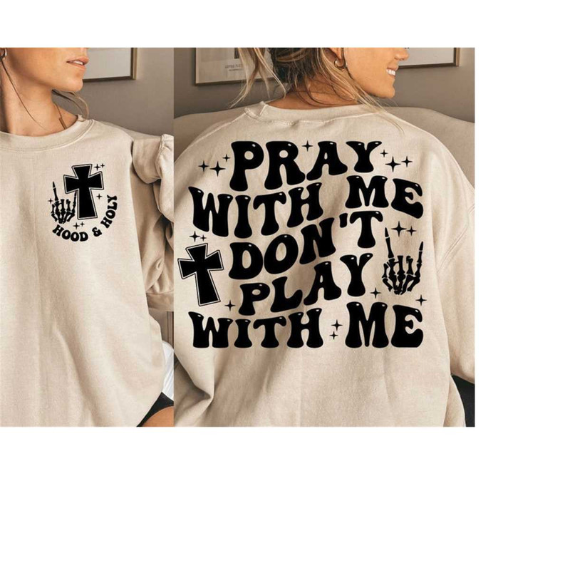 MR-3010202381813-hood-and-holy-svg-pray-with-me-dont-play-with-me-svg-image-1.jpg