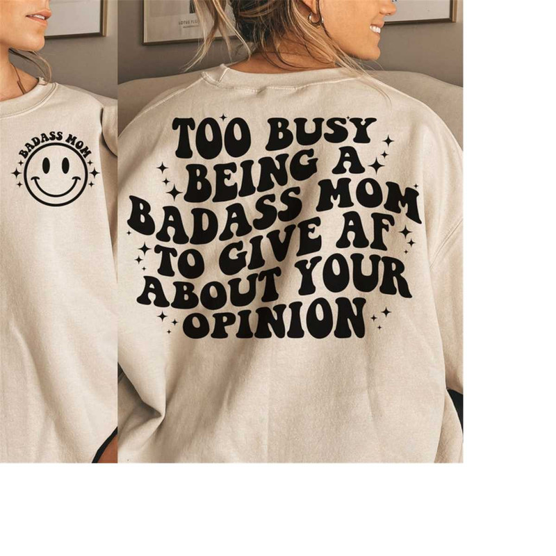 MR-3010202382834-too-busy-being-a-badass-mom-to-give-af-about-your-opinion-svg-image-1.jpg