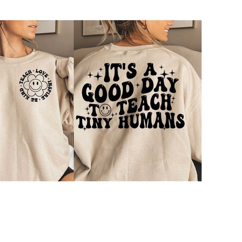 MR-3010202382927-its-a-good-day-to-teach-tiny-humans-teacher-sweatshirt-image-1.jpg
