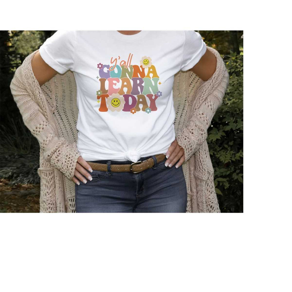 MR-3010202383412-yall-gonna-learn-today-shirt-school-shirt-teacher-gift-image-1.jpg