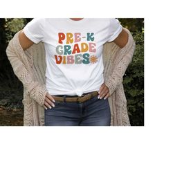 pre-k grade vibes shirt, back to school tee, first grade teacher t-shirt, first day of school shirt, preschool grade shi