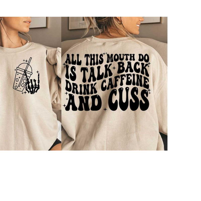 MR-301020238478-all-this-mouth-do-is-talk-back-drink-caffein-and-cuss-image-1.jpg