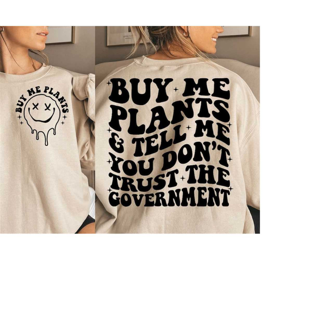 MR-301020238492-buy-me-plants-and-tell-me-you-dont-trust-the-government-image-1.jpg