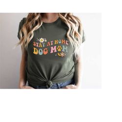 stay at home dog mom shirt, dog shirt gifts, dog mom tee, funny dog shirt, cute dog paw shirt, mother's day shirt