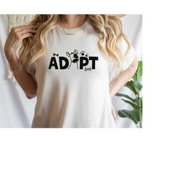 adopt dog shirt, rescue dog shirt, dog adoption shirt, animal adopt shirt, dog mom shirt, dog paw shirt, dog dad shirt,