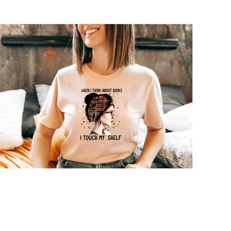MR-3010202394543-when-i-think-about-books-touch-my-shelf-book-reading-gift-image-1.jpg
