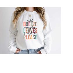 fall sweatshirt, breeze crunchy leaves, pumpkins please sweatshirt, autumn clothing, thanksgiving sweat, pumpkins sweats