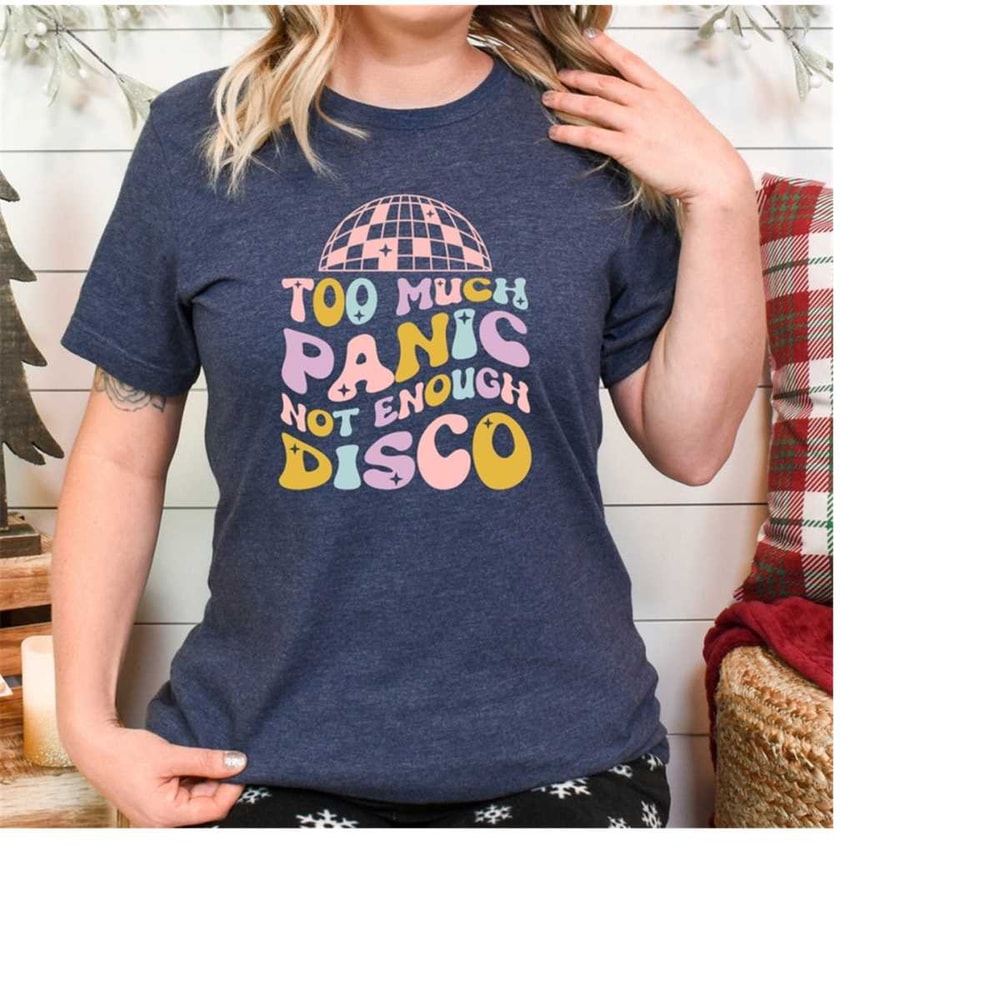 MR-301020239575-too-much-panic-not-enough-disco-hippie-t-shirt-funny-anxiety-image-1.jpg