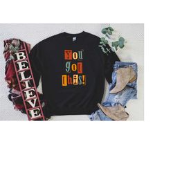 you got this, elementary school teacher sweatshirt, group teacher, cute sweatshirt for teachers, teacher gifts