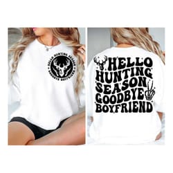 hello hunting season goodbye boyfriend svg, hunting season svg, funny boyfriend svg, deer season svg, hunting shirt svg,