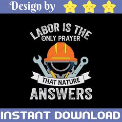 labor day svg, labor is the only prayer, usa labor day svg ,workers day svg, happy labor day svg ,american holiday ,t-sh