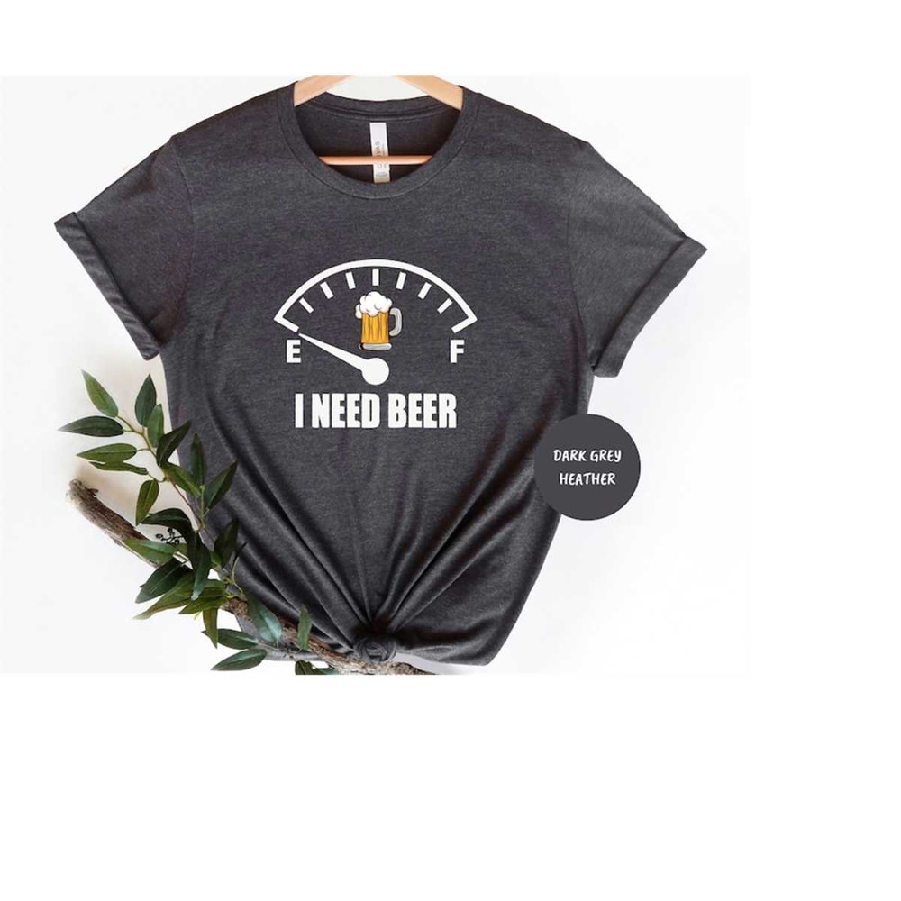 MR-30102023105638-i-need-beer-shirt-drinking-beer-shirt-beer-lovers-tee-funny-image-1.jpg
