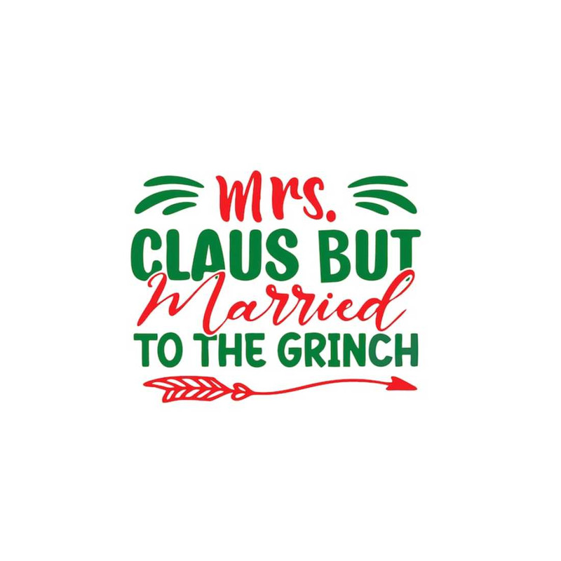 MR-301020231116-mrs-claus-but-married-to-the-grinch-svg-png-cricut-image-1.jpg