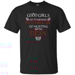 good girl go to heaven november girl go hunting with dean t shirt &8211 moano store