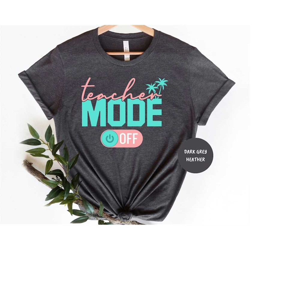 MR-30102023141028-teacher-mode-off-shirt-we-out-teacher-shirt-teacher-shirt-image-1.jpg