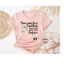 there may be something there that wasn't there before shirt, cute pregnancy announcement t-shirt, maternity shirt,beauty
