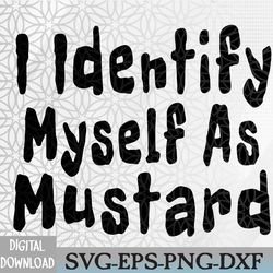 i identify myself as mustard funny quotes halloween costume svg, eps, png, dxf, digital download