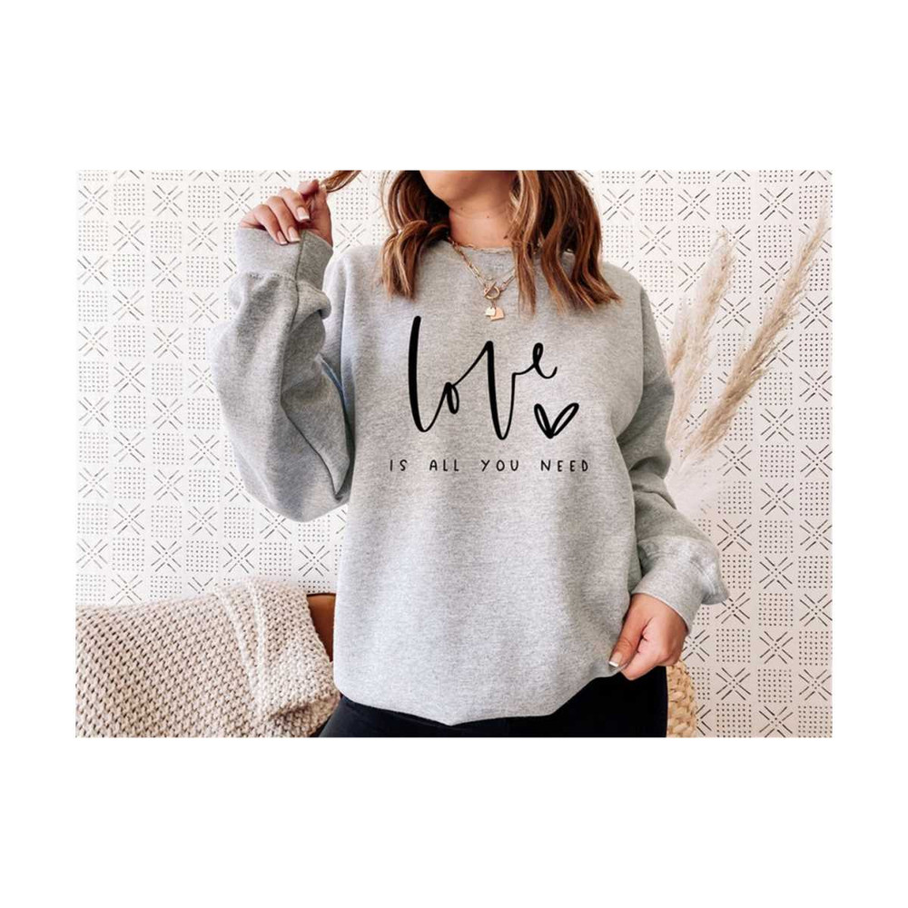 MR-3010202314569-love-is-all-you-need-sweat-valentines-crewneck-cute-love-image-1.jpg