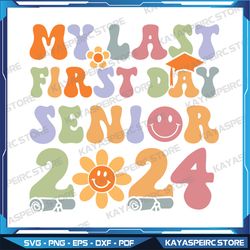 My Last First Day Senior 2024 svg, Senior 2024 svg, Back to school svg, Instant Download
