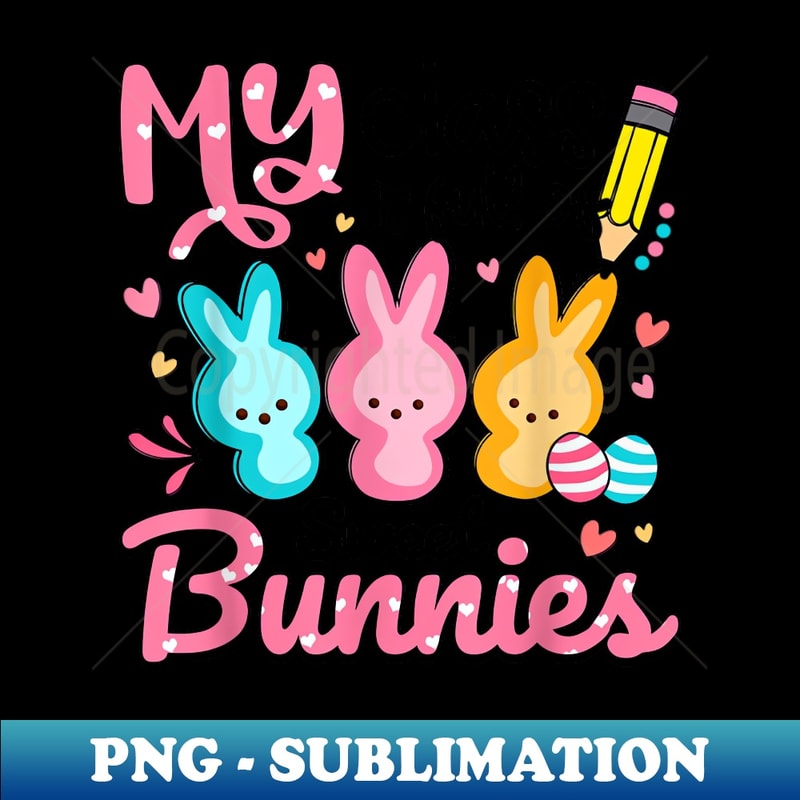 Teacher Easter - My Class is Full Of Sweet Bunnies - Artisti | Inspire ...