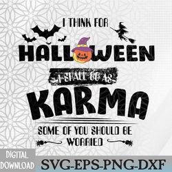 i think for halloween i shall go as karma, vintage halloween svg, eps, png, dxf, digital download