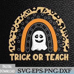 trick or teach rainbow leopard ghost teacher halloween  svg, eps, png, dxf, digital download