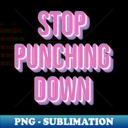 stop punching down - high-quality png sublimation download - revolutionize your designs