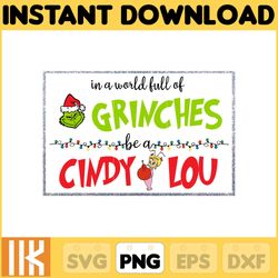 the grinch png, that's it, in a world full of grinches cindy lou png, merry grinchmas png